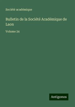 Bulletin de la Société Académique de Laon - Société académique