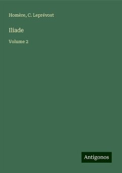 Iliade - Homère; Leprévost, C.