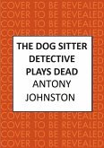 The Dog Sitter Detective Plays Dead
