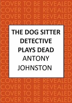 The Dog Sitter Detective Plays Dead - Johnston, Antony