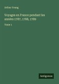 Voyages en France pendant les années 1787, 1788, 1789