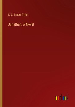 Jonathan. A Novel - Tytler, C. C. Fraser