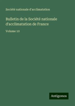 Bulletin de la Société nationale d'acclimatation de France - Société nationale d'acclimatation