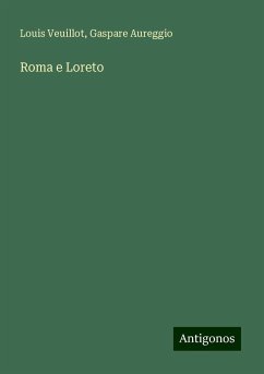 Roma e Loreto - Veuillot, Louis; Aureggio, Gaspare