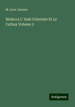 Malacca L' Inde Orientale Et Le Cathay Volume 2 - Janssen, M. Leon