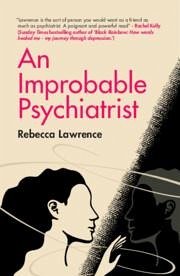 An Improbable Psychiatrist - Lawrence, Rebecca