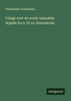 Udsigt over de norsk-islandske skjalde fra 9. til 14. århundrede - Þorláksson, Guðmundur