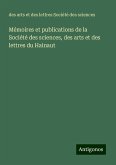 Mémoires et publications de la Société des sciences, des arts et des lettres du Hainaut