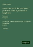 Histoire du droit et des institutions politiques, civiles et judiciaires de l'Angleterre