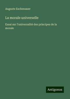 La morale universelle - Eschenauer, Auguste