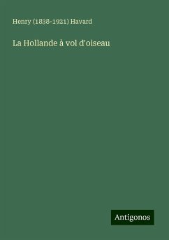 La Hollande à vol d'oiseau - Havard, Henry ()