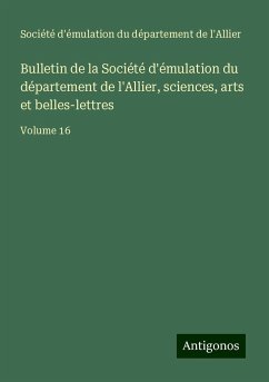 Bulletin de la Société d'émulation du département de l'Allier, sciences, arts et belles-lettres - Société d'émulation du département de l'Allier