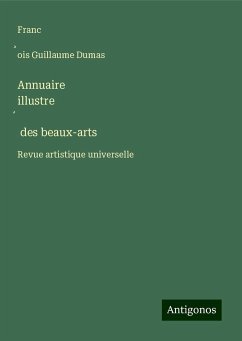 Annuaire illustre¿ des beaux-arts - Dumas, Franc¿ois Guillaume