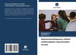 Depressionsdiagnose mittels multimodalem maschinellen Lernen - R., Jayapriya;C., Eyamini