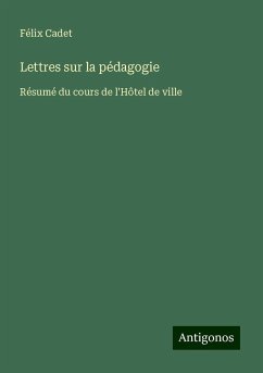 Lettres sur la pédagogie - Cadet, Félix