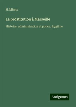 La prostitution à Marseille - Mireur, H.