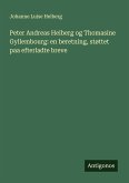 Peter Andreas Heiberg og Thomasine Gyllembourg: en beretning, støttet paa efterladte breve