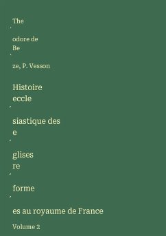 Histoire eccle¿siastique des e¿glises re¿forme¿es au royaume de France - Be¿ze, The¿odore de; Vesson, P.