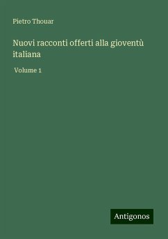 Nuovi racconti offerti alla gioventù italiana - Thouar, Pietro