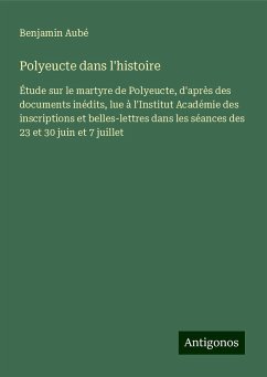 Polyeucte dans l'histoire - Aubé, Benjamin