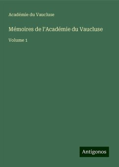 Mémoires de l¿Académie du Vaucluse - Académie du Vaucluse