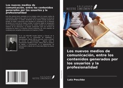 Los nuevos medios de comunicación, entre los contenidos generados por los usuarios y la profesionalidad - Peschke, Lutz