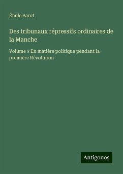 Des tribunaux répressifs ordinaires de la Manche - Sarot, Émile