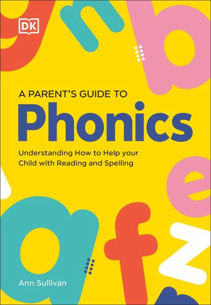 DK Super Phonics A Parent's Guide to Phonics DK Super Phonics A Parent's Guide to Phonics