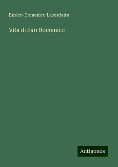 Vita di San Domenico - Lacordaire, Enrico-Domenico