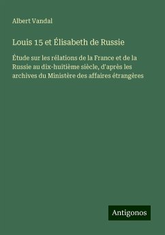 Louis 15 et Élisabeth de Russie - Vandal, Albert