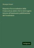 Risposta d'un accademico della Crusca ad un amico che lo interrogava intorno all'imminente pubblicazione del Vocabolario