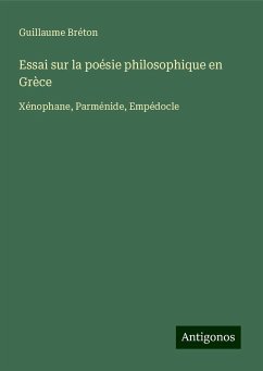 Essai sur la poésie philosophique en Grèce - Bréton, Guillaume