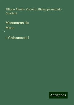 Monumens du Muse¿e Chiaramonti - Visconti, Filippo Aurelio; Guattani, Giuseppe Antonio