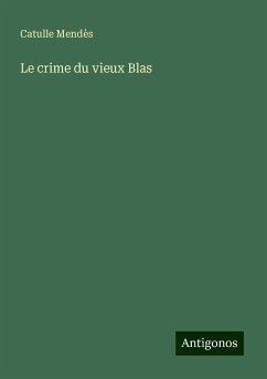 Le crime du vieux Blas - Mendès, Catulle