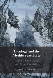 Theology and the Mythic Sensibility - Shamel, Andrew