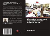 L'impact du changement organisationnel : Une étude du GPDID