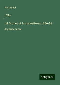 L'Ho¿tel Drouot et la curiosité en 1886-87 - Eudel, Paul