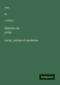 Histoire du prole¿tariat, ancien et moderne - Villard, Ame¿de¿e