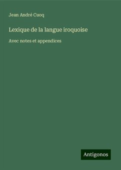 Lexique de la langue iroquoise - Cuoq, Jean André