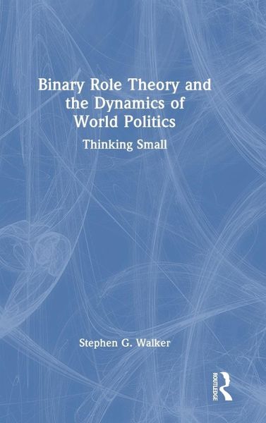 Binary Role Theory and the Dynamics of World Politics Binary Role Theory and the Dynamics of World Politics