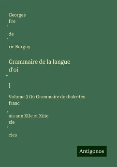 Grammaire de la langue d'oi¿l - Burguy, Georges Fre¿de¿ric