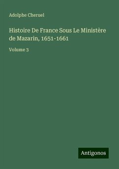 Histoire De France Sous Le Ministère de Mazarin, 1651-1661 - Cheruel, Adolphe