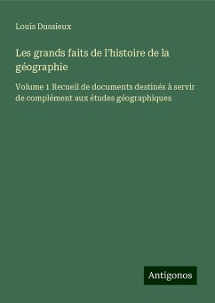 Les grands faits de l'histoire de la géographie - Dussieux, Louis