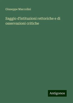 Saggio d'istituzioni rettoriche e di osservazioni critiche - Maccolini, Giuseppe