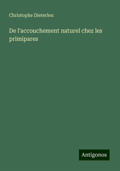 De l'accouchement naturel chez les primipares - Dieterlen, Christophe