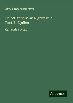 De l'Atlantique au Niger par le Foutah-Djallon - Sanderval, Aimé Olivier