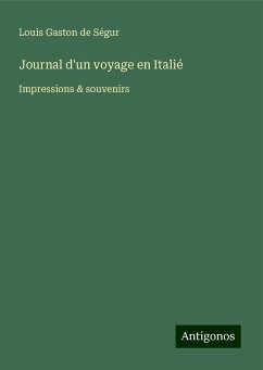 Journal d'un voyage en Italié - Ségur, Louis Gaston De