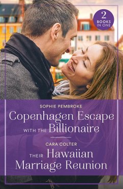 Copenhagen Escape With The Billionaire / Their Hawaiian Marriage Reunion - Colter, Cara; Pembroke, Sophie