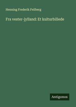 Fra vester-jylland: Et kulturbillede - Feilberg, Henning Frederik