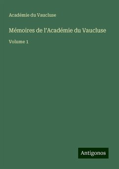 Mémoires de l¿Académie du Vaucluse - Académie du Vaucluse